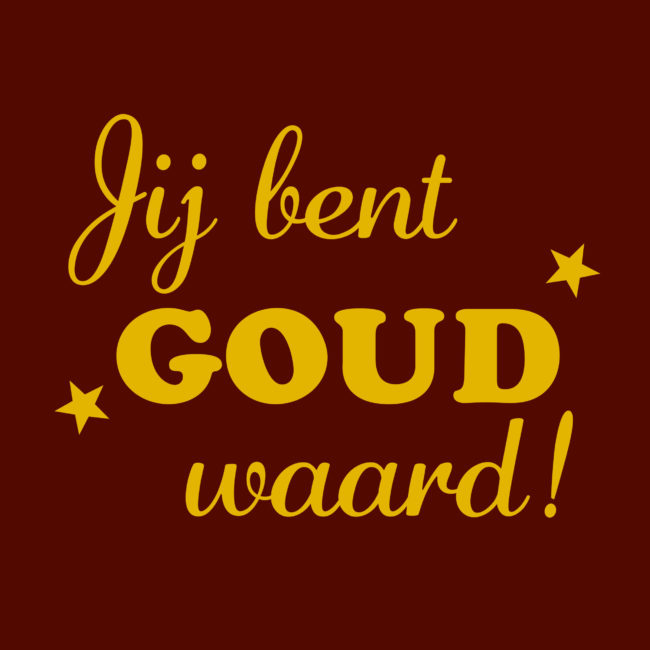 Jij bent goud waard